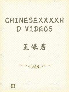 CHINESEXXXXHD VIDEOS